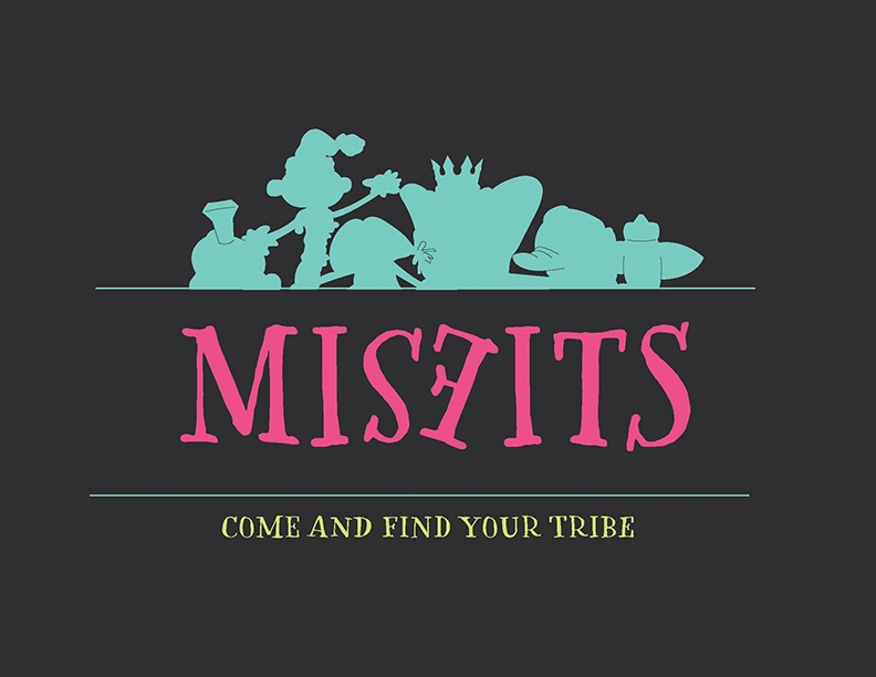 Misfits Come and Find Your Tribe